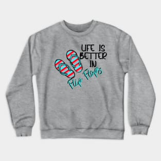 Life is Better in Flip Flops Crewneck Sweatshirt